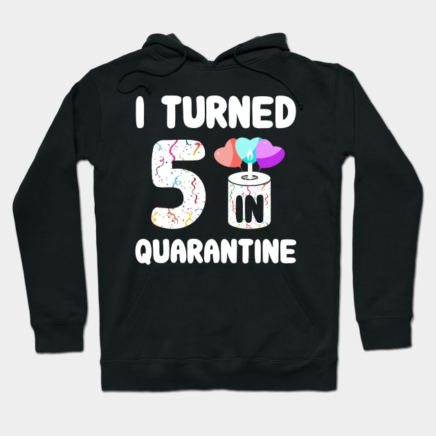 I Turned 5 In Quarantine Hoodie by Rinte